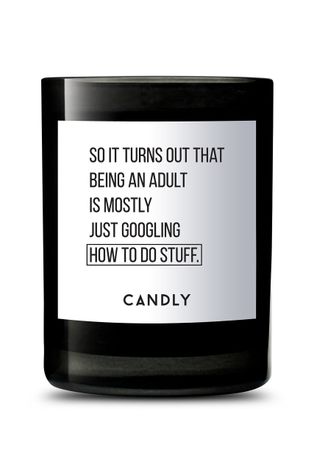 Candly - Lumanare parfumata de soia So it turns out that being an adult is mostly just googling hot to do stuff 250 g