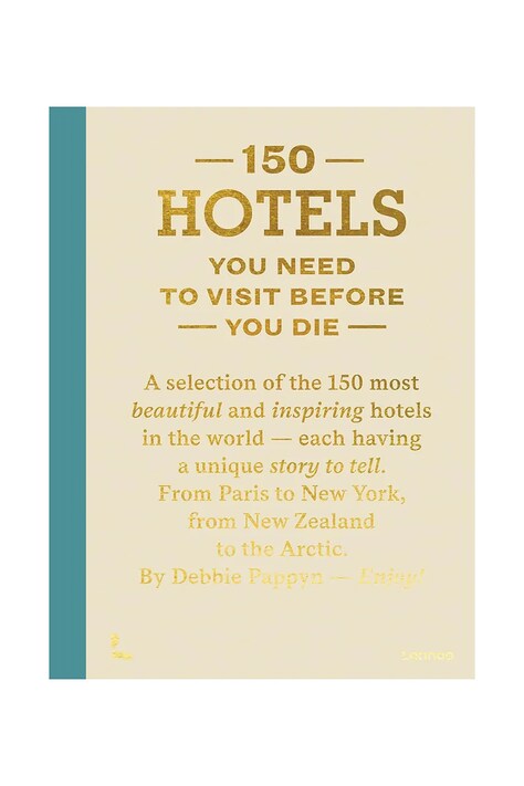 home & lifestyle książka 150 Hotels You Need to Visit Before You Die by Debbie Pappyn, English kolor beżowy