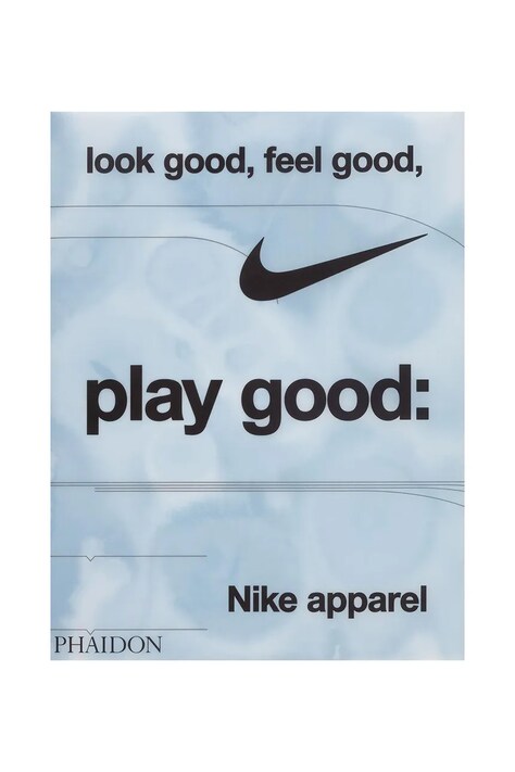 Książka Look Good, Feel Good, Play Good - Nike Apparel, Maisie Skidmore, Nike PH1358
