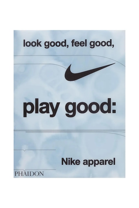 Książka Look Good, Feel Good, Play Good - Nike Apparel, Maisie Skidmore, Nike PH1358