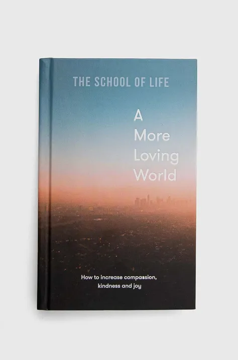 The School of Life Press książka A More Loving World, The School of Life