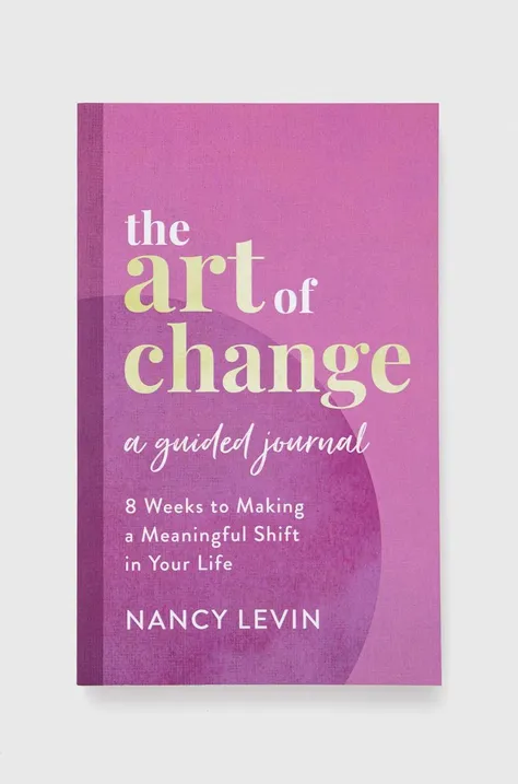 Hay House Inc książka The Art of Change, A Guided Journal, Nancy Levin