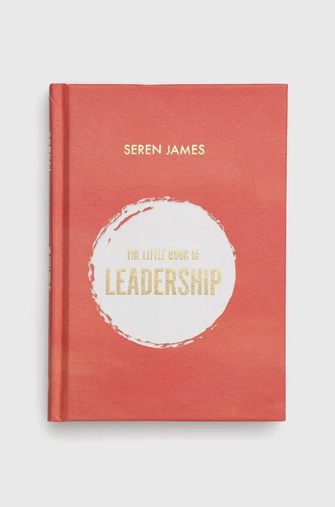 Legend Press Ltd książka Little Book of Leadership, Seren James