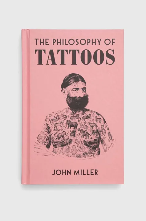 Knížka British Library Publishing The Philosophy of Tattoos, John Miller