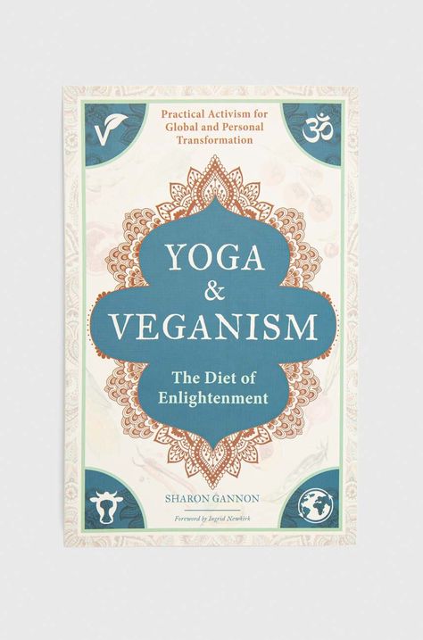 Книга Mandala Publishing Group Yoga and Veganism, Sharon Gannon, Ingrid Newkirk