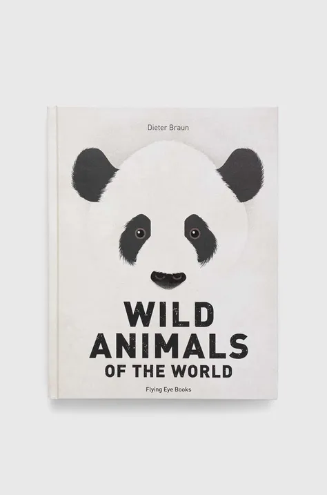 Flying Eye Booksnowa libro Wild Animals of the World, Dieter Braun