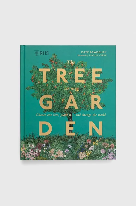 Dorling Kindersley Ltd libro RHS The Tree in My Garden, Kate Bradbury
