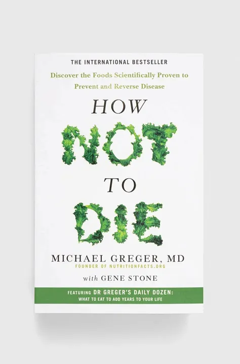 Pan Macmillan książka How Not To Die, Michael Greger, Gene Stone