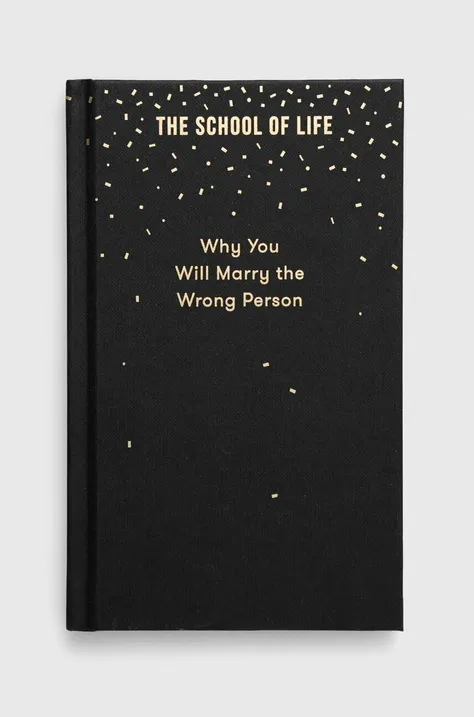 The School of Life Press książka Why You Will Marry the Wrong Person, The School of Life