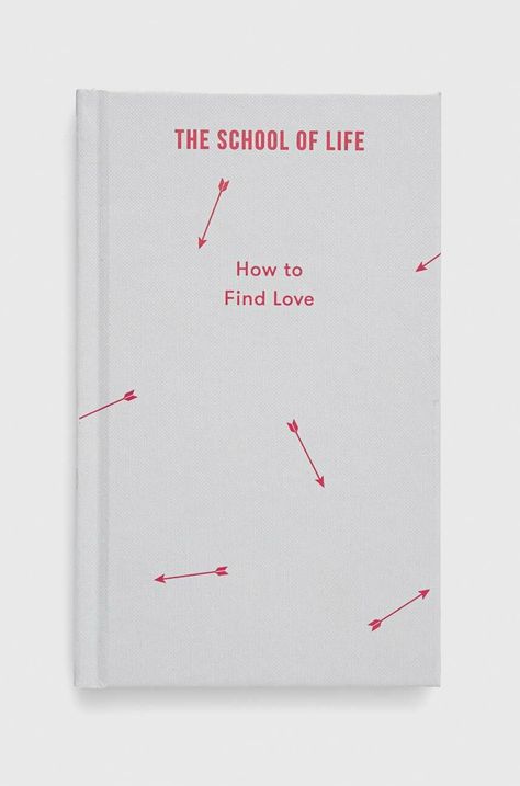 Βιβλίο The School of Life Press How to Find Love, The School of Life