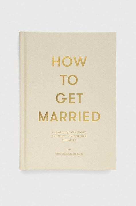The School of Life Press libro How to Get Married, The School of Life
