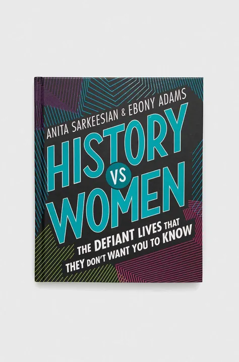 Knížka Frances Lincoln Publishers Ltd History vs Women, Anita Sarkeesian