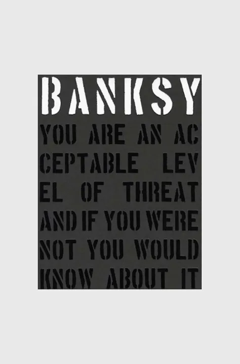 Kniha Banksy - You are an acceptable level of Threat and if You Were Not You Would Know About It, Patrick Potter