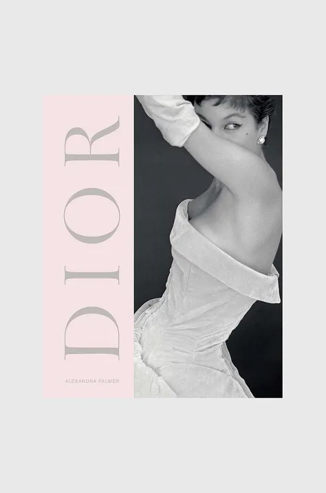 Kniha Dior : A New Look a New Enterprise (1947-57), Alexandra Palmer
