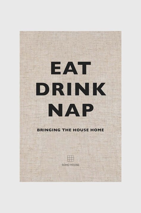 Knížka Eat Drink Nap, Soho House