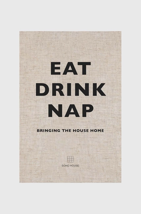 Книга Eat Drink Nap, Soho House