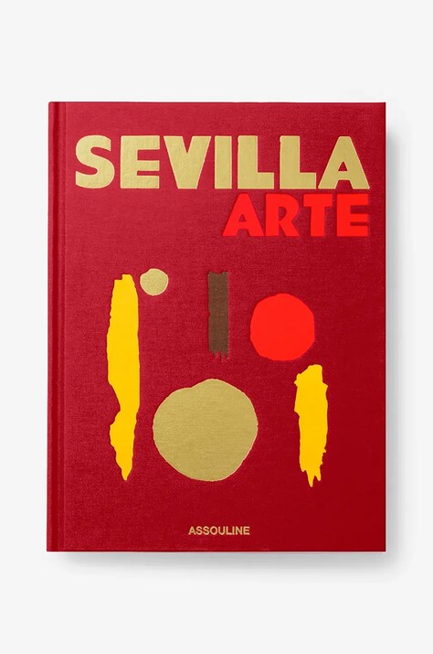 Βιβλίο Assouline Sevilla Arte by Paul-Maxime Koskas, English
