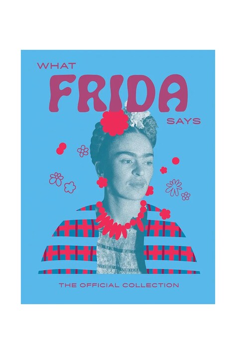 Kniha home & lifestyle What Frida Says by by Hardie Grant Hardie Grant Books, English modrá barva