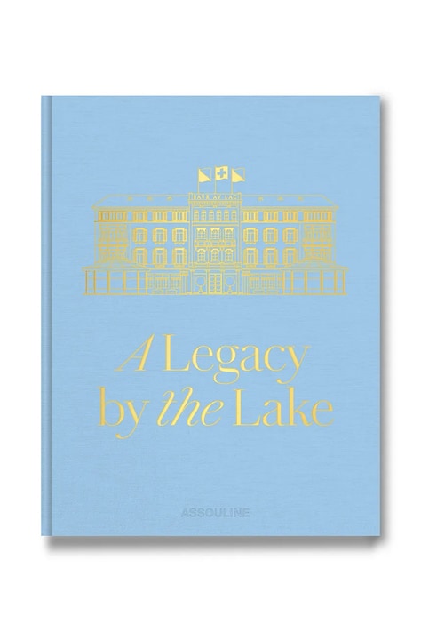 Assouline książka Baur Au Lac: A Legacy by the Lake, James Reginato 9781649805652