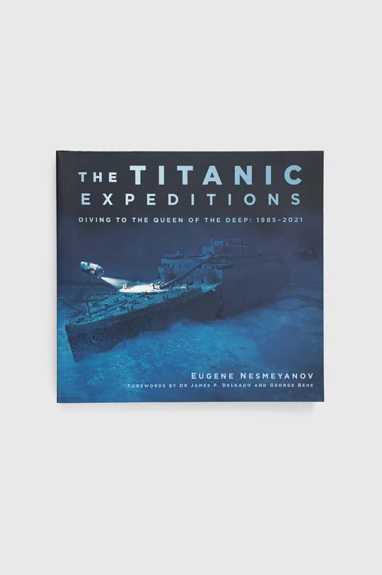 többszínű The History Press Ltd könyv The Titanic Expeditions, Eugene Nesmeyanov Uniszex