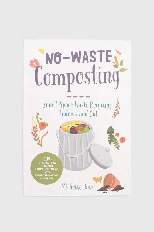 барвистий Книга Cool Springs Press No-Waste Composting Michelle Balz Unisex