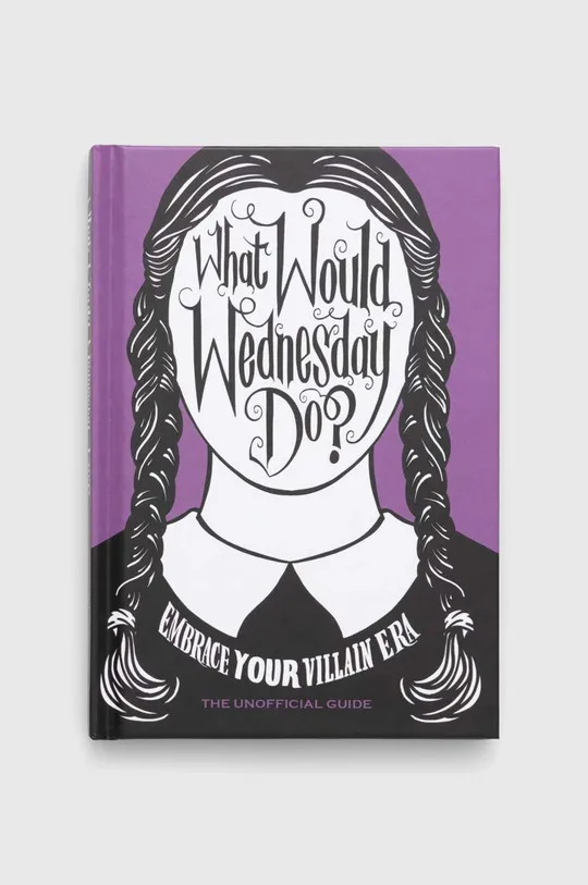 viacfarebná Kniha Ebury Publishing What Would Wednesday Do?, Pop Press Unisex