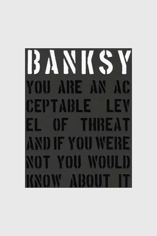 többszínű könyv Banksy - You are an acceptable level of Threat and if You Were Not You Would Know About It, Patrick Potter Uniszex