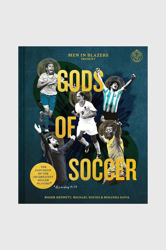többszínű könyv Men in Blazers Present Gods of Soccer : The Pantheon of the 100 Greatest Soccer Players, Roger Bennett, Michael Davies, Miranda Davis Uniszex