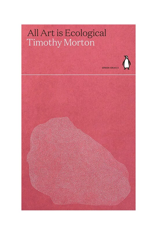 Taschen carte All Art Is Ecological by Timothy Morton, English roz 9780141997001