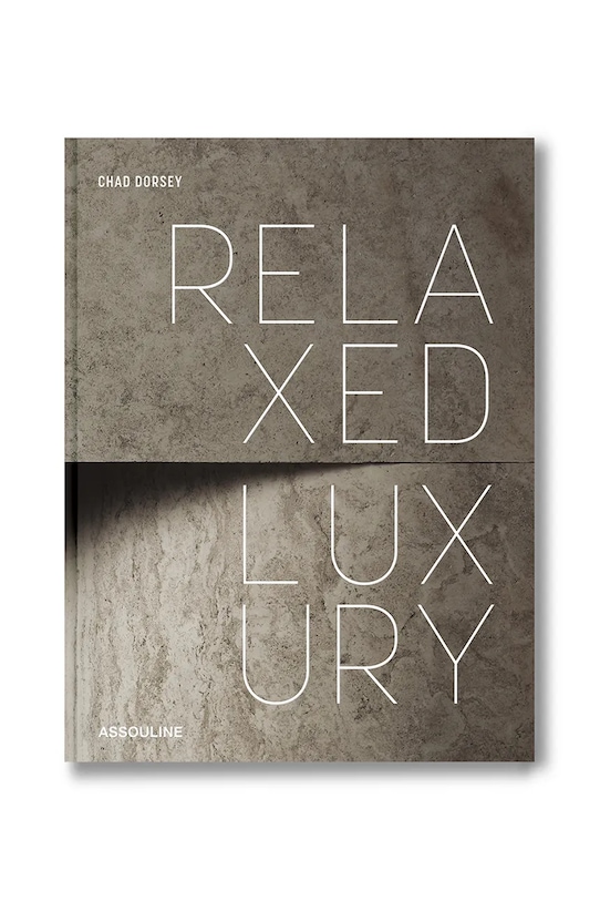 Kniha Assouline Relaxed Luxury by Chad Dorsey, English vícebarevná 9781649803603