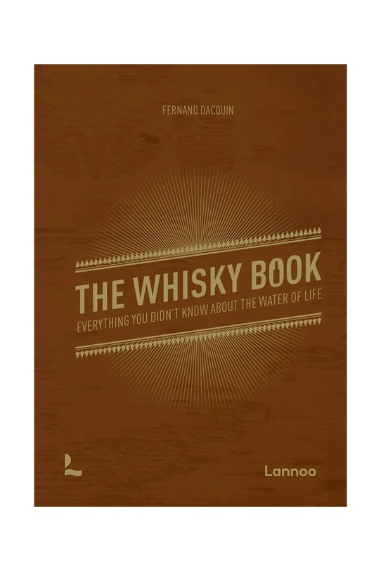 Книга home & lifestyle The Whisky Book by Dacquin Fernand, Enlgish кафяв 9789401479585