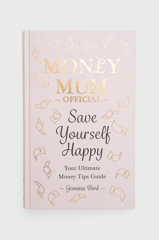 Knížka Octopus Publishing Group Money Mum Official: Save Yourself Happy, Gemma Bird vícebarevná 9780600637349