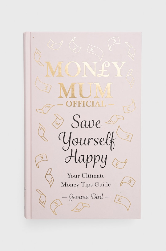 Octopus Publishing Group książka Money Mum Official: Save Yourself Happy, Gemma Bird multicolor 9780600637349