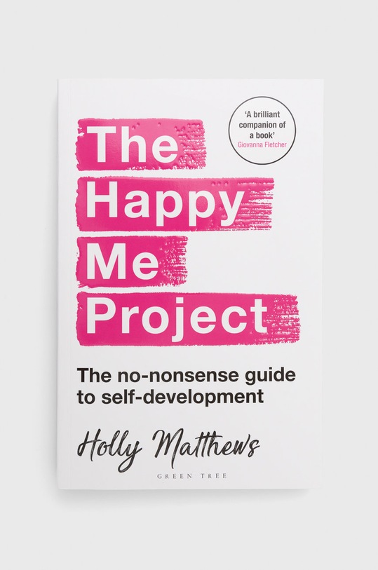 Bloomsbury Publishing PLC książka The Happy Me Project: The No-nonsense Guide To Self-development, Holly Matthews multicolor 9781472986610
