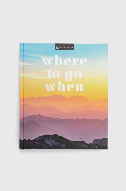 Dorling Kindersley Ltd książka Where To Go When, DK Eyewitness multicolor 9780241385593