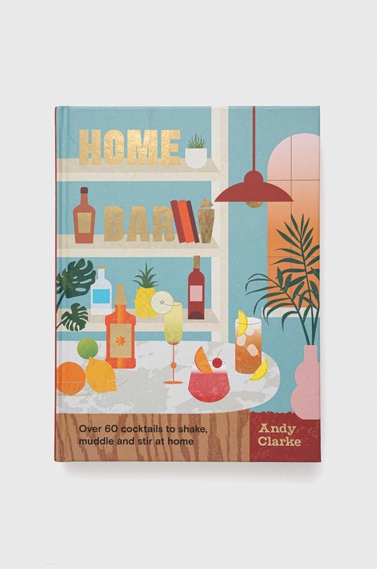 Welbeck Publishing Group książka Home Bar, Andy Clarke multicolor 9781914317354