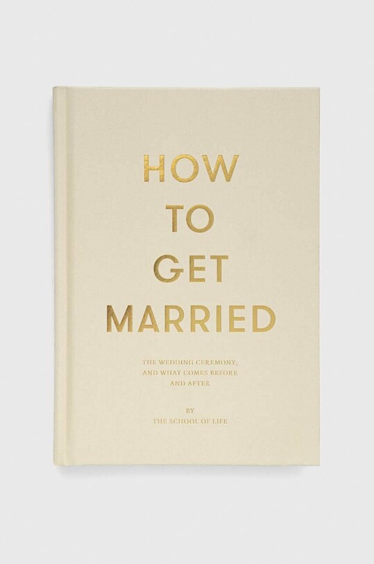 Книга The School of Life Press How to Get Married, The School of Life барвистий 9781999747114