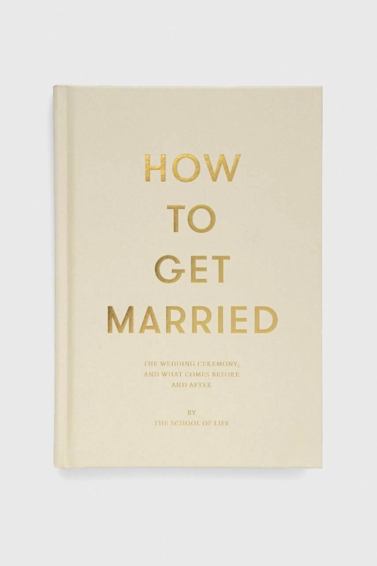 The School of Life Press carte How to Get Married, The School of Life multicolor 9781999747114