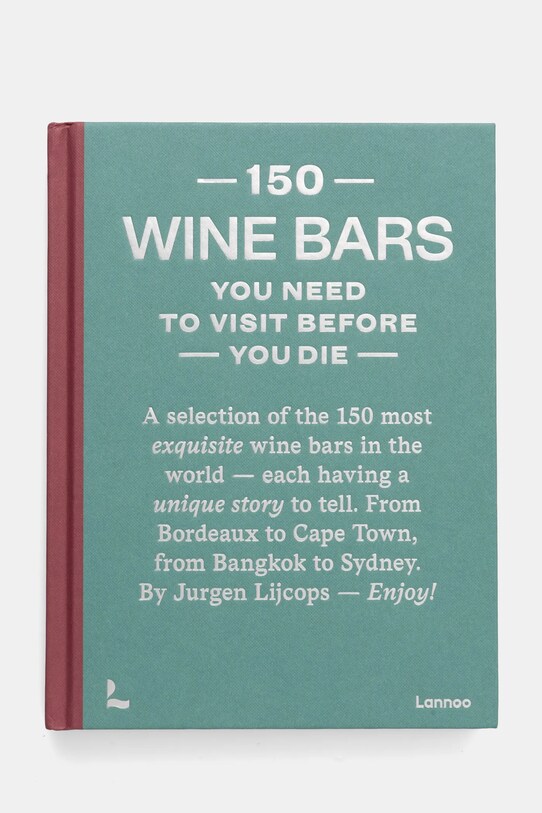 home & lifestyle carte 150 Wine Bars You Need to Visit Before You Die, English turcoaz 9789401486224
