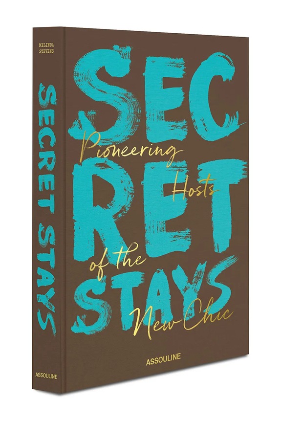 Assouline fotokniha Secret Stays, Pioneering host of the New Chic, Melinda Stevens 9781649803313 viacfarebná AA00