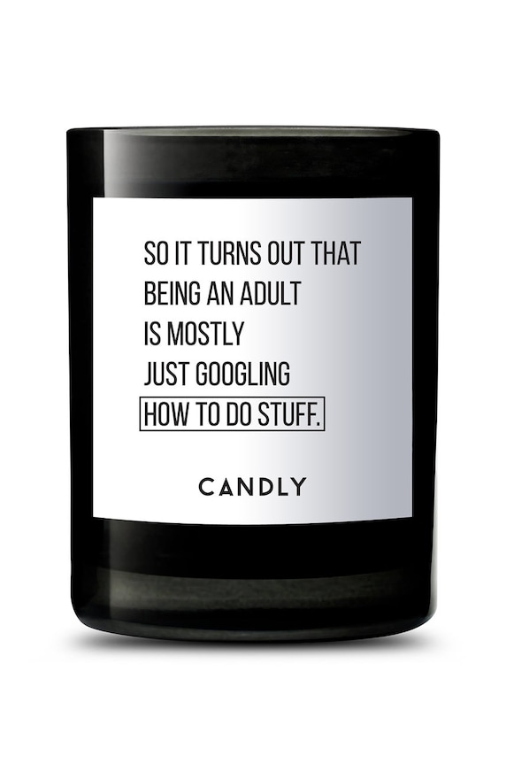 Candly - Lumanare parfumata de soia So it turns out that being an adult is mostly just googling hot to do stuff 250 g negru No2SIT