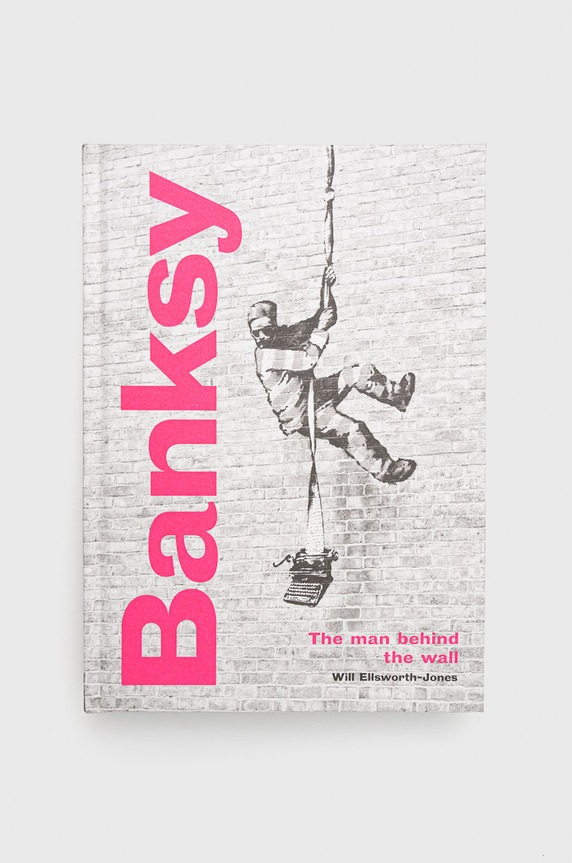 Frances Lincoln Publishers Ltd książka Banksy: The Man Behind The Wall, Will Ellsworth-jones multicolor 9780711264328