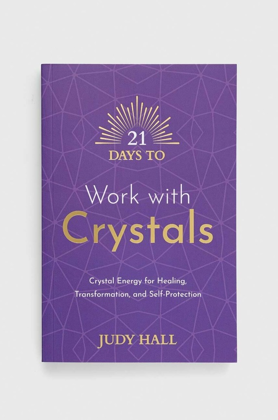 Hay House UK Ltd książka 21 Days to Work with Crystals, Judy Hall multicolor 9781788178877