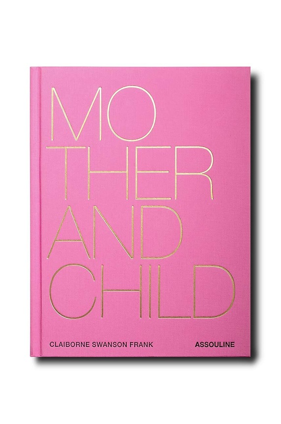 Assouline książka Mother and Child by Claiborne Swanson Frank, English multicolor 9781614286912