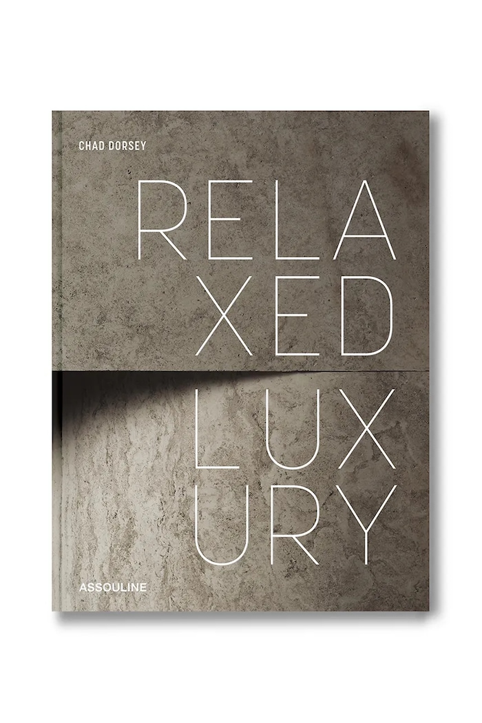 Assouline Lux relaxat de Chad Dorsey, engleză multicolor 9781649803603