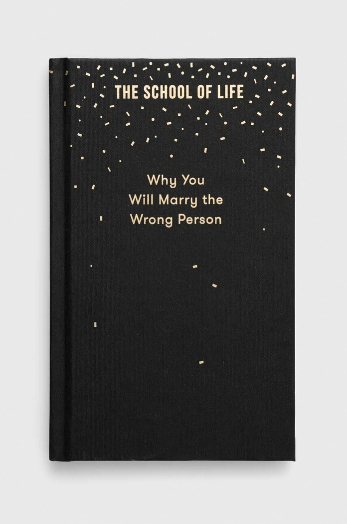 The School of Life Press książka Why You Will Marry the Wrong Person, The School of Life multicolor 9780995573628