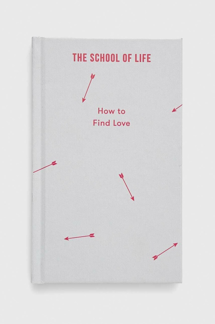 Knížka The School of Life Press How to Find Love, The School of Life vícebarevná 9780995573697