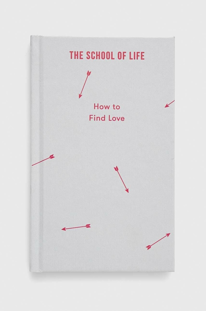 Knížka The School of Life Press How to Find Love, The School of Life vícebarevná 9780995573697