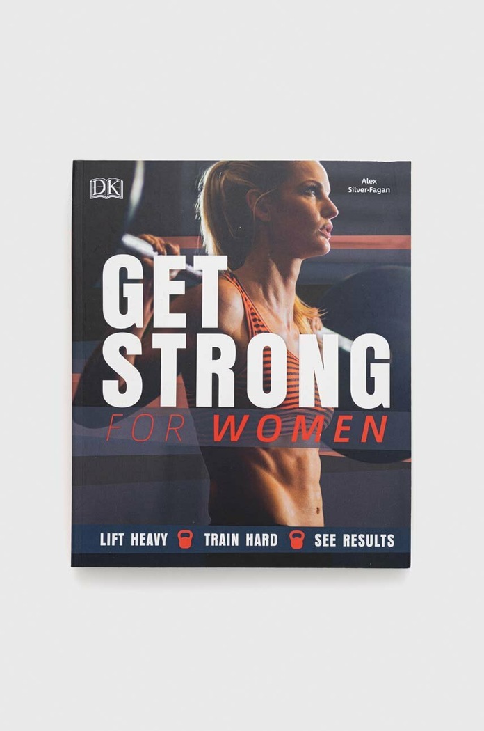 Knížka Dorling Kindersley Ltd Get Strong For Women, Alex Silver-Fagan vícebarevná 9780241305898
