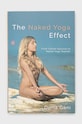 Aurora Metro Publications książka The Naked Yoga Effect, Doria Gani multicolor 9781913641115